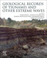 Geological Records of Tsunamis and Other Extreme Waves di Max Engel edito da ELSEVIER