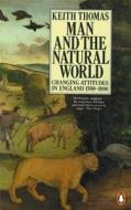 Man and the Natural World di Keith Thomas edito da Penguin Books Ltd