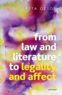 From Law And Literature To Legality And Affect di Greta Olson edito da Oxford University Press