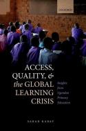 Access, Quality, And The Global Learning Crisis di Kabay edito da OUP Oxford