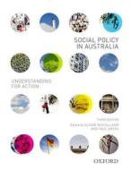 Social Policy in Australia: Understanding for Action di Alison McClelland, Paul Smyth edito da OXFORD UNIV PR