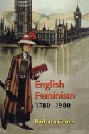 English Feminism, 1780-1980 di Barbara Caine edito da OXFORD UNIV PR