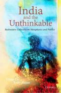 India and the Unthinkable: Backwaters Collective on Metaphysics and Politics di Vinay Lal edito da OXFORD UNIV PR