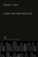 Rural Welfare Services di Benson Y. Landis edito da Columbia University Press