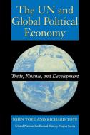 The UN and Global Political Economy di John Toye, Richard Toye edito da Indiana University Press (IPS)