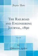 The Railroad and Engineering Journal, 1890, Vol. 64 (Classic Reprint) di Unknown Author edito da Forgotten Books
