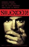 Silenced! Academic Freedom, Scientific Inquiry, and the First Amendment under Siege in America di Matthew Morgan edito da Praeger