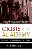 Crisis in the Academy di Christopher J. Lucas edito da Palgrave USA