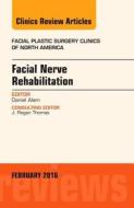 Facial Nerve Rehabilitation, An Issue of Facial Plastic Surgery Clinics of North America di Daniel Alam edito da Elsevier - Health Sciences Division