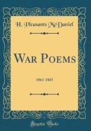War Poems: 1861-1865 (Classic Reprint) di H. Pleasants McDaniel edito da Forgotten Books