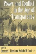 Power And Conflict In The Age Of Transparency edito da Palgrave Macmillan