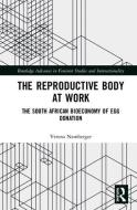 The Reproductive Body at Work di Verena Namberger edito da Taylor & Francis Ltd