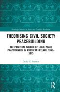Theorising Civil Society Peacebuilding di Emily E. Stanton edito da Taylor & Francis Ltd