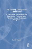 Embracing Therapeutic Complexity di Patricia Gianotti edito da Taylor & Francis Ltd