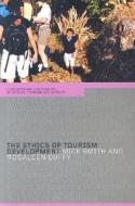 The Ethics Of Tourism Development di Rosaleen Duffy, Mr. Mick Smith edito da Taylor & Francis Ltd