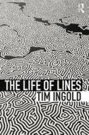 The Life of Lines di Tim Ingold edito da Taylor & Francis Ltd