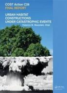 Urban Habitat Constructions Under Catastrophic Events di Federico M. Mazzolani edito da CRC Press