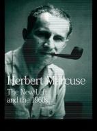 The New Left and the 1960s: Collected Papers of Herbert Marcuse, Volume 3 di Herbert Marcuse edito da Routledge