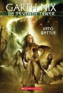 The Seventh Tower #5: Into Battle: Into Battle di Garth Nix edito da Scholastic Paperbacks