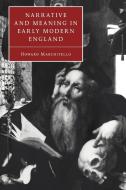 Narrative and Meaning in Early Modern England di Howard Marchitello, Marchitello Howard edito da Cambridge University Press
