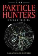 The Particle Hunters di Yuval Ne'Eman, Ne'eman Yuval, Kirsh Yoram edito da Cambridge University Press