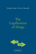 The Legalization of Drugs di Douglas N. Husak, Peter De Marneffe edito da Cambridge University Press