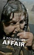 A Poisonous Affair di Joost R. Hiltermann edito da Cambridge University Press