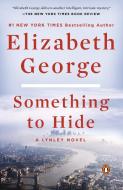 Something to Hide: A Lynley Novel di Elizabeth George edito da PENGUIN GROUP