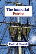 The Immortal Patriot di Frederick Channell edito da Sugar Run Books