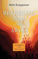 Returning from the Abyss: Pivotal Moments in the Book of Jeremiah di Walter Brueggemann edito da WESTMINSTER PR