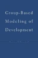 Group-Based Modeling of Development di Daniel S. Nagin edito da Harvard University Press