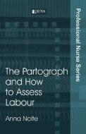 The Partograph And How To Assess Labour di Anna Nolte edito da Juta & Company Ltd