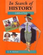 In Search Of History: 1485-1714 di John F. Aylett edito da Hodder Education