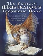 Fantasy Illustrator's Technique Book di Gary A. Lippincott edito da David & Charles