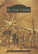 Sutter Creek di Kimberly Wooten, R. Scott Baxter edito da ARCADIA PUB (SC)