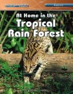 At Home in the Tropical Rain Forest di M. J. Cosson edito da PERFECTION LEARNING CORP