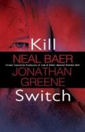 Kill Switch di Neal Baer, Jonathan Greene edito da Kensington Publishing