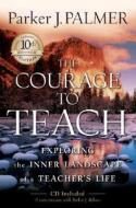 The Courage To Teach di Parker J. Palmer edito da John Wiley & Sons Inc