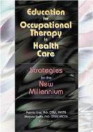 Education for Occupational Therapy in Health Care di Patricia Crist edito da Routledge