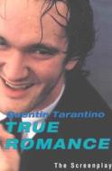 True Romance: The Screenplay di Quentin Tarantino edito da GROVE ATLANTIC