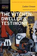The Kitchen-Dweller's Testimony di Ladan Osman edito da UNIV OF NEBRASKA PR