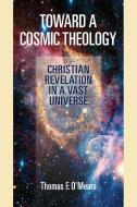 Toward a Cosmic Theology (T) di Thomas F O'Meara edito da Paulist Press