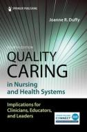 Quality Caring In Nursing And Health Systems di Joanne R. Duffy edito da Springer Publishing Co Inc