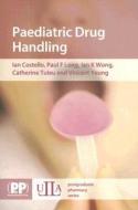 Paediatric Drug Handling di Ian C. Wong edito da Pharmaceutical Press