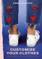 Customize Your Clothes di Emma Warren edito da Octopus Publishing Group