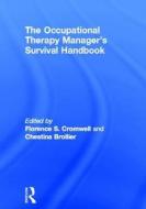 The Occupational Therapy Managers' Survival Handbook di Florence S. Cromwell, Chestina Brollier edito da Taylor & Francis Inc