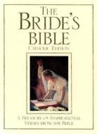 The Bride's Bible: A Treasury of Inspirational Verses from the Bible edito da Ave Maria Press