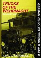 Trucks of the Wehrmacht di Reinhard Frank edito da Schiffer Publishing Ltd