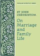 On Marriage and Family Life di Saint Chrysostom John edito da St Vladimir's Seminary Press,U.S.