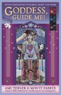 Goddess, Guide Me!: Divine Wisdom for Your Head, Heart, and Home [With 3 Oracle Dice] di Amy Zerner, Monte Farber edito da ENCHANTED WORLD